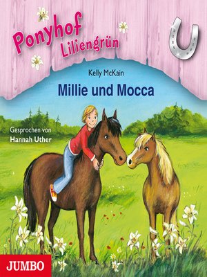 cover image of Ponyhof Liliengrün. Millie und Mocca [Band 10]
